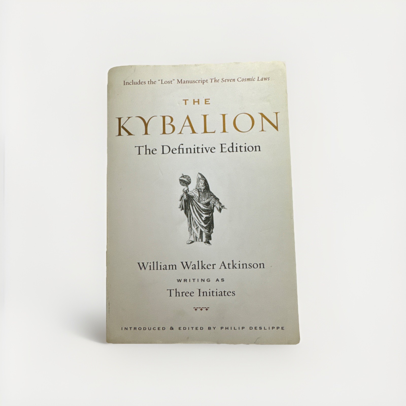 Kybalion : The Definitive Edition by Three Initiates, Philip Deslippe and…