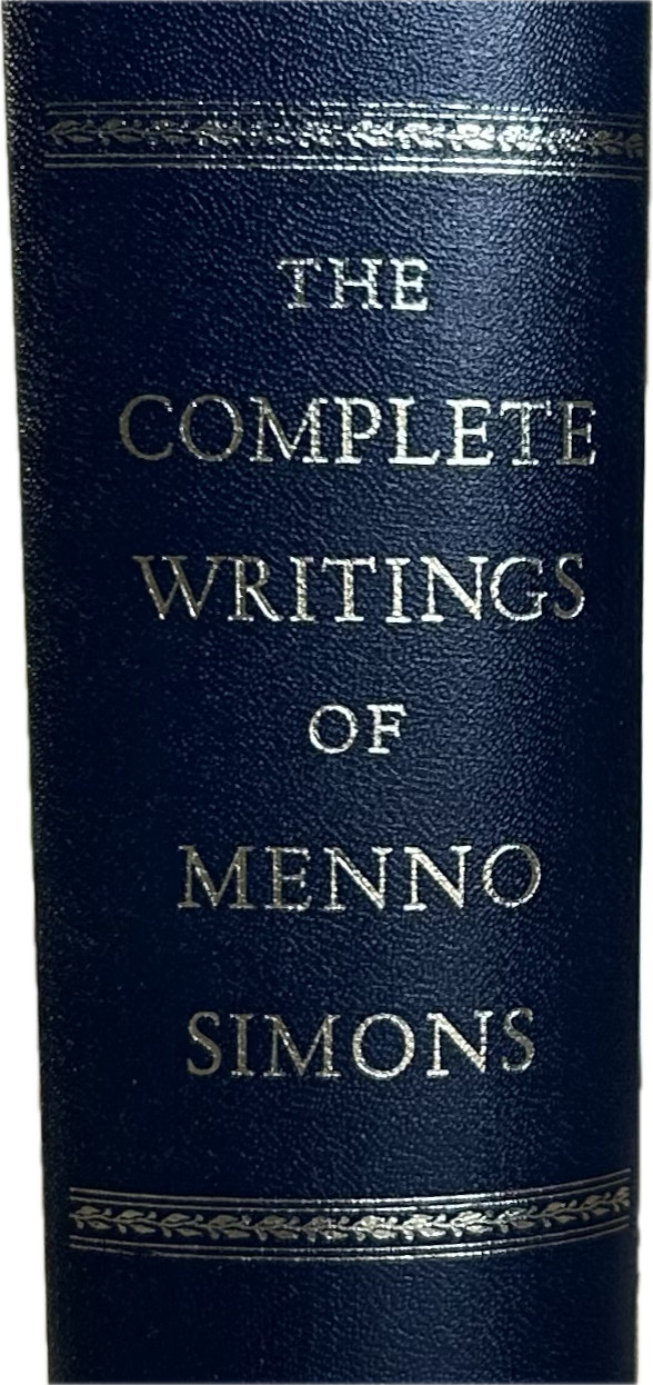 The Complete Writings of Menno Simons c. 1496-1561, Verduin, Wenger, Bender, HC