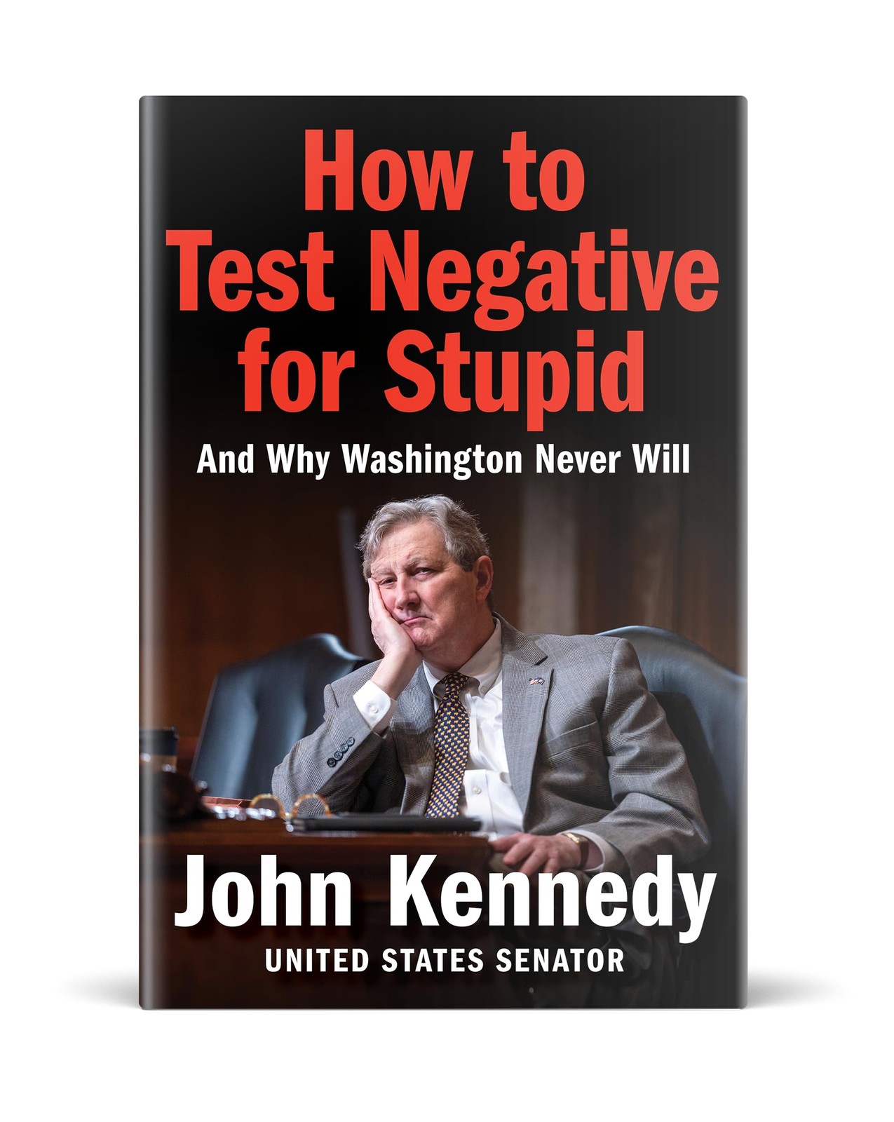 How to Test Negative for Stupid: And Why Washington Never Will―A Senator’s…