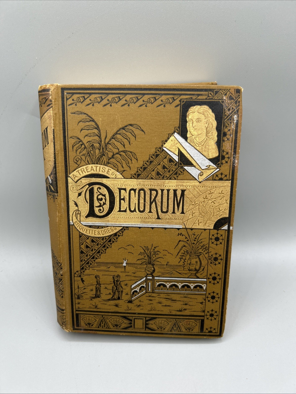 DECORUM 1881’s A PRACTICAL TREATISE ON ETIQUETTE AND DRESS of the Best American
