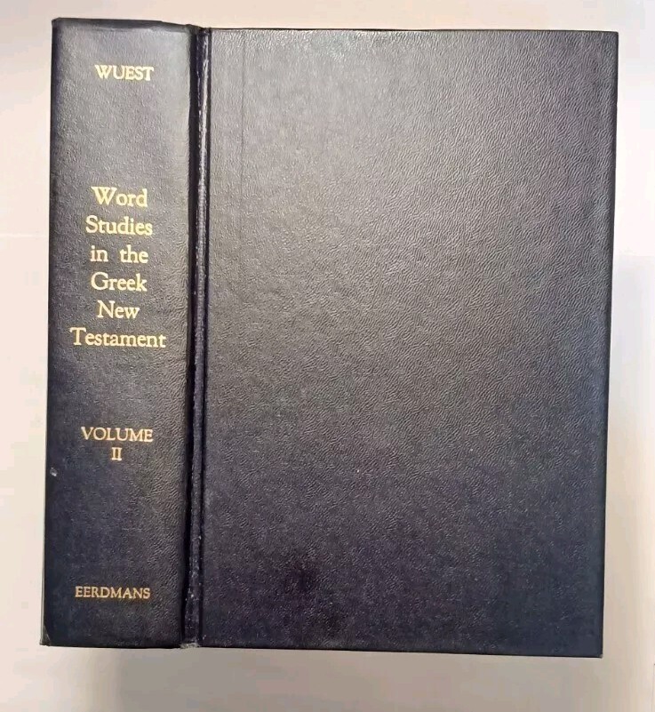Wuest’s Word Studies in the Greek New Testament Volume 2 II