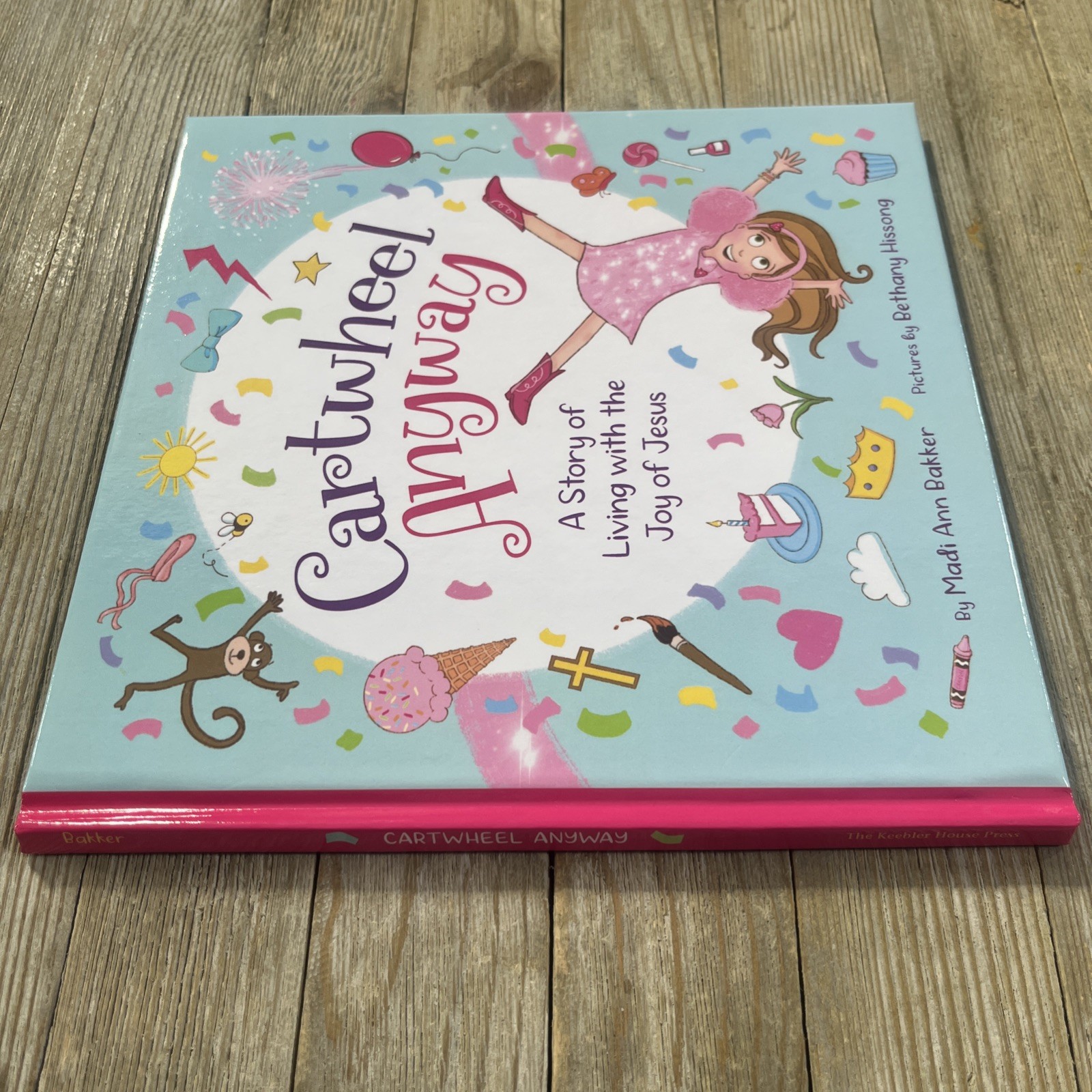 Cartwheel Anyway: A Story of Living with the Joy of Jesus by Madi Ann Bakker