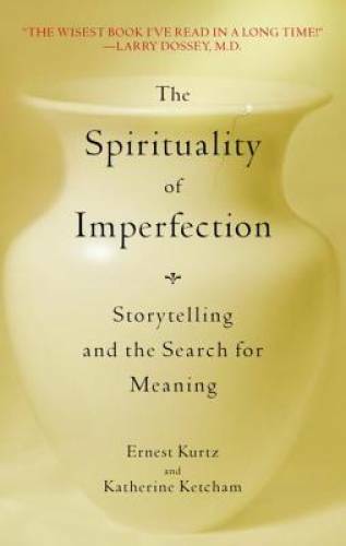 The Spirituality of Imperfection: Storytelling and the Search for Meaning – GOOD