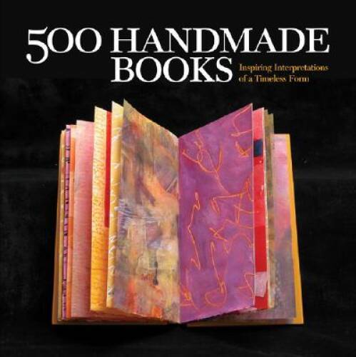 500 Handmade Books: Inspiring Interpretations of a Timeless Form (500 – GOOD