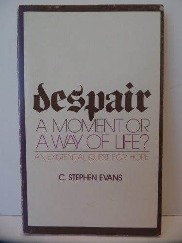 DESPAIR, A MOMENT OR A WAY OF LIFE By C. Stephen Evans *Excellent Condition*
