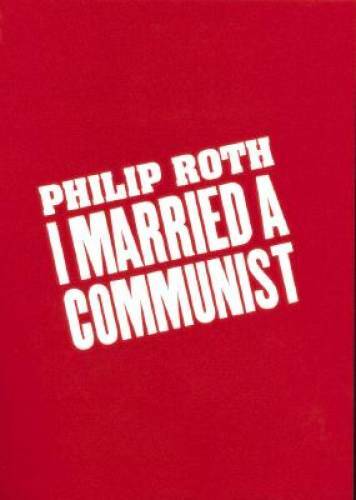 I Married a Communist – Hardcover By Roth, Philip – GOOD