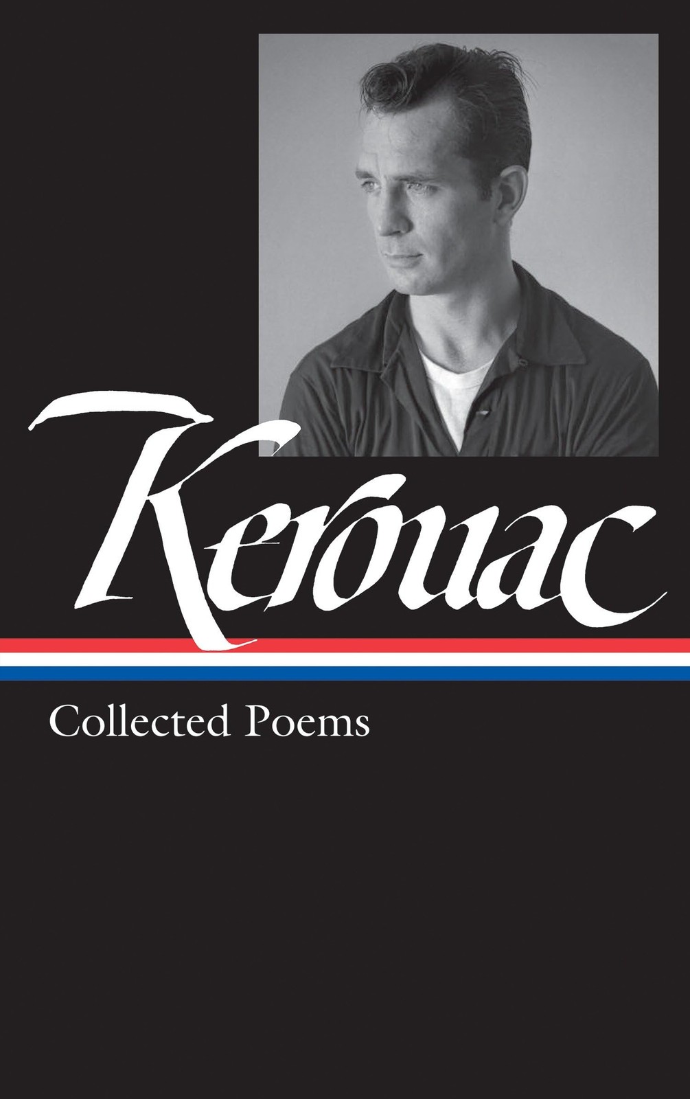 Jack Kerouac: Collected Poems (LOA #231) (Library of America Jack Kerouac Ed…