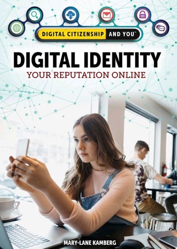 Digital Identity: Your Reputation Online (Digital Citizenship and You), Kamberg,