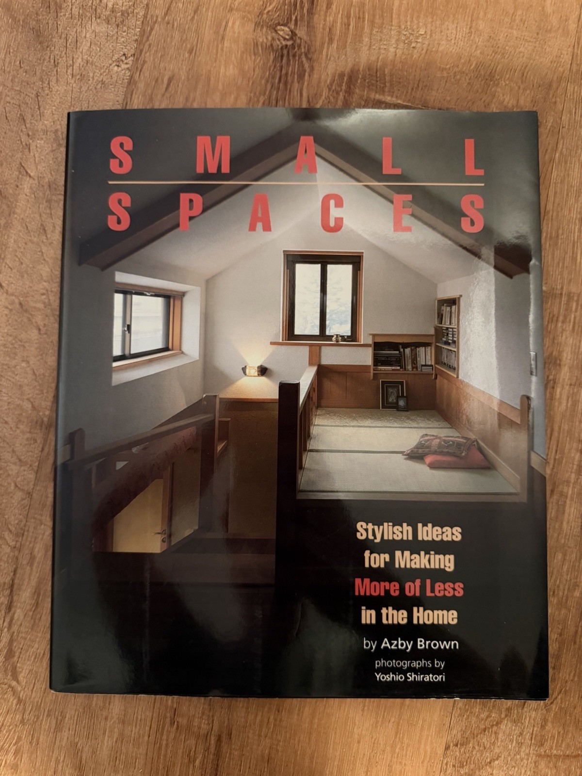 Small Spaces : Stylish Ideas for Making More of Less in the Home by Azby…