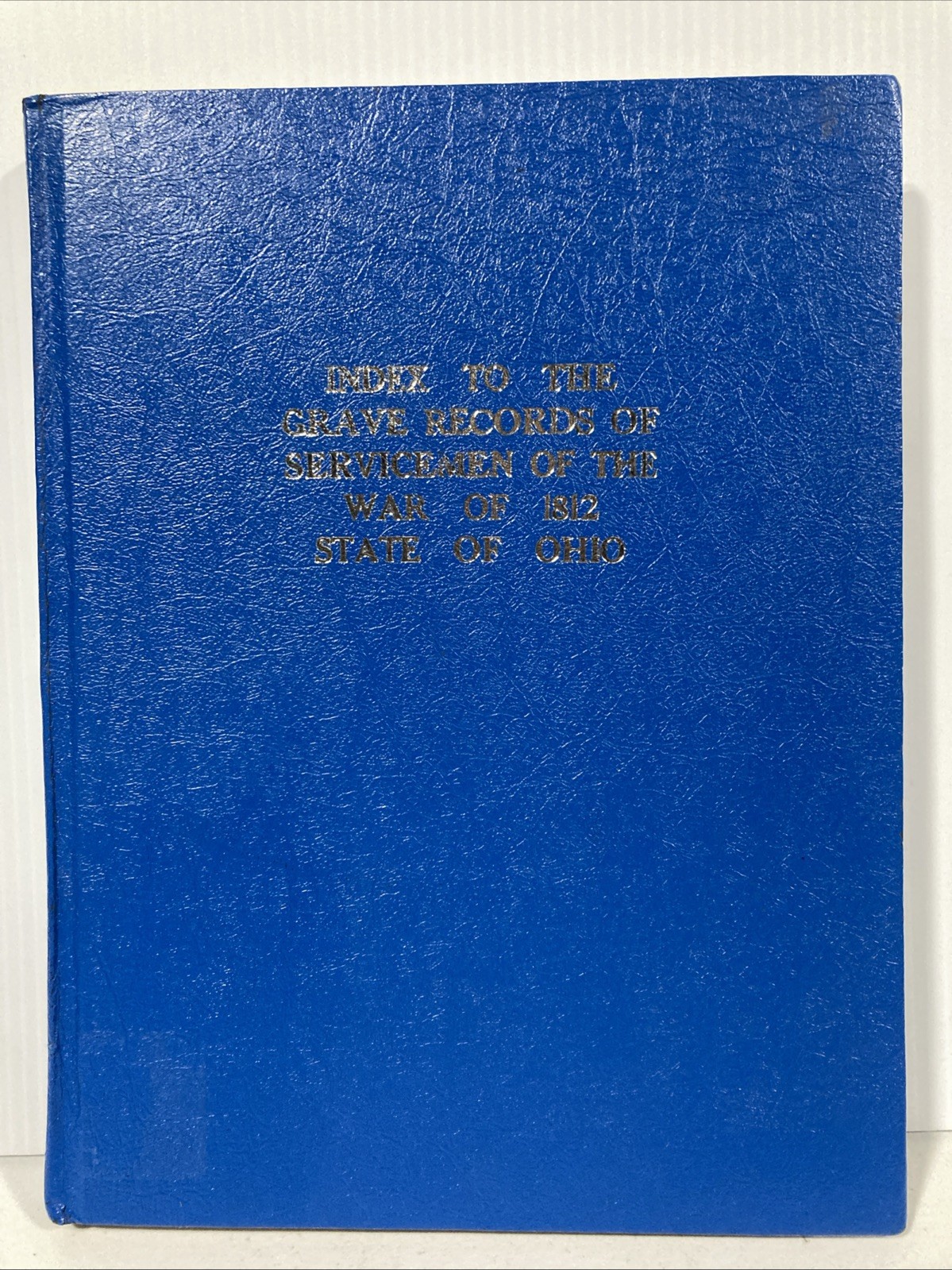 Index to the Grave Records of Servicemen of the War of 1812 State of Ohio HC