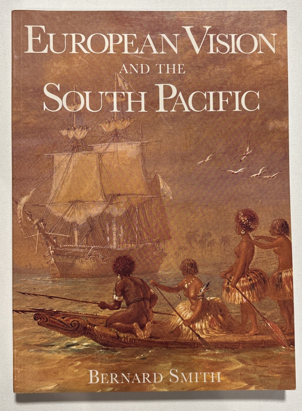 European Vision and the South Pacific by BERNARD SMITH Second Edition Paperback