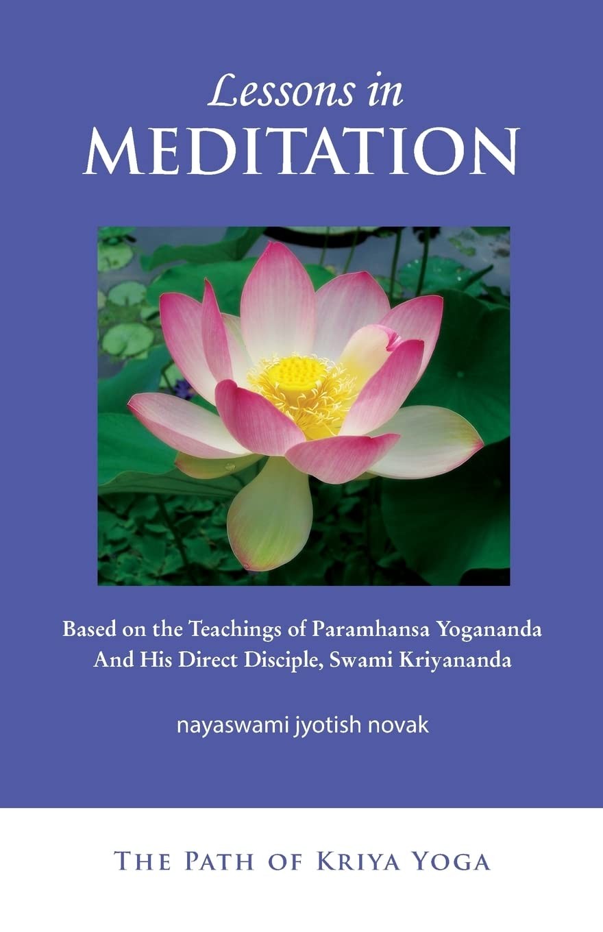 Lessons in Meditation: Based on the Teachings of Paramhansa Yogananda and Hi…