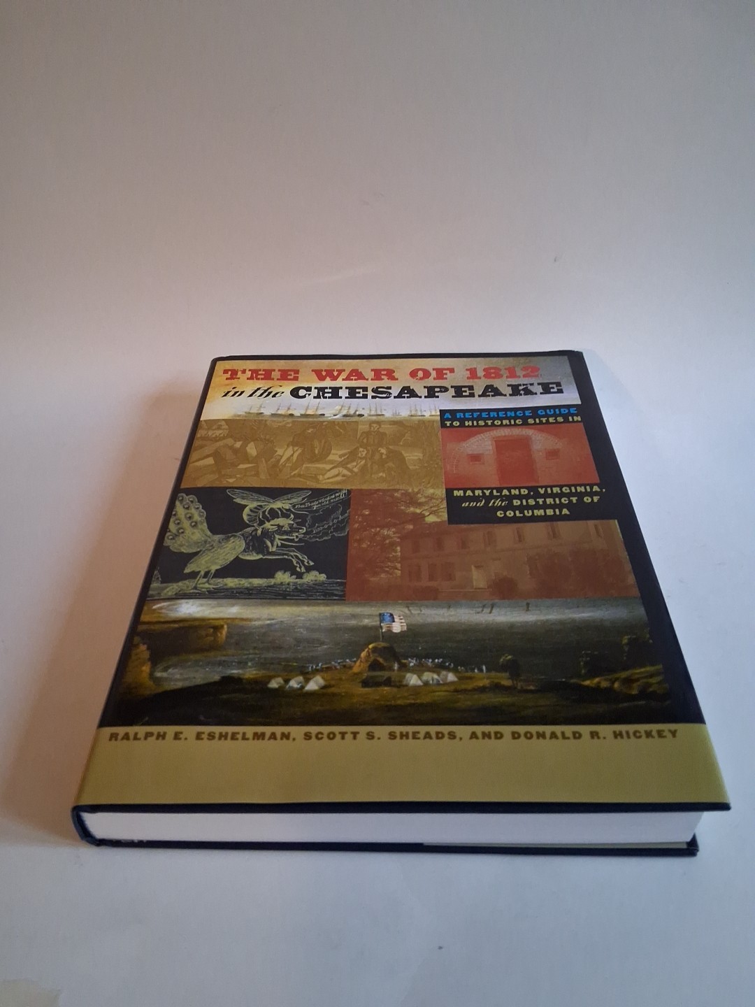 Scott S Sheads Ralph E / War of 1812 in the Chesapeake Reference Guide 2010