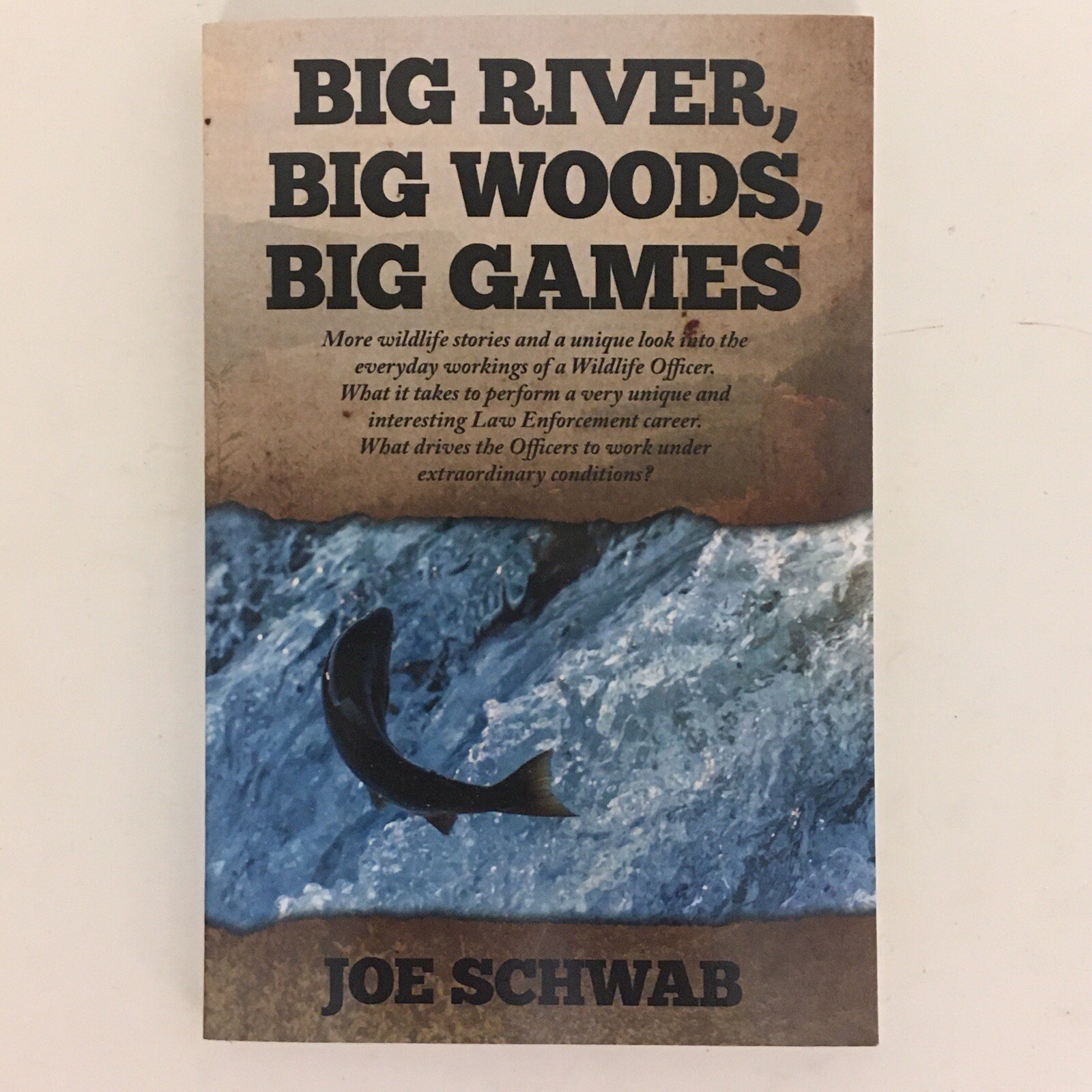 Big River, Big Woods, Big Games by Joe Schwab LN 2013 Paperback 177 Pages