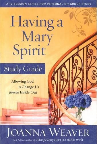 Joanna Weaver Having a Mary Spirit (Study Guide) (Paperback)