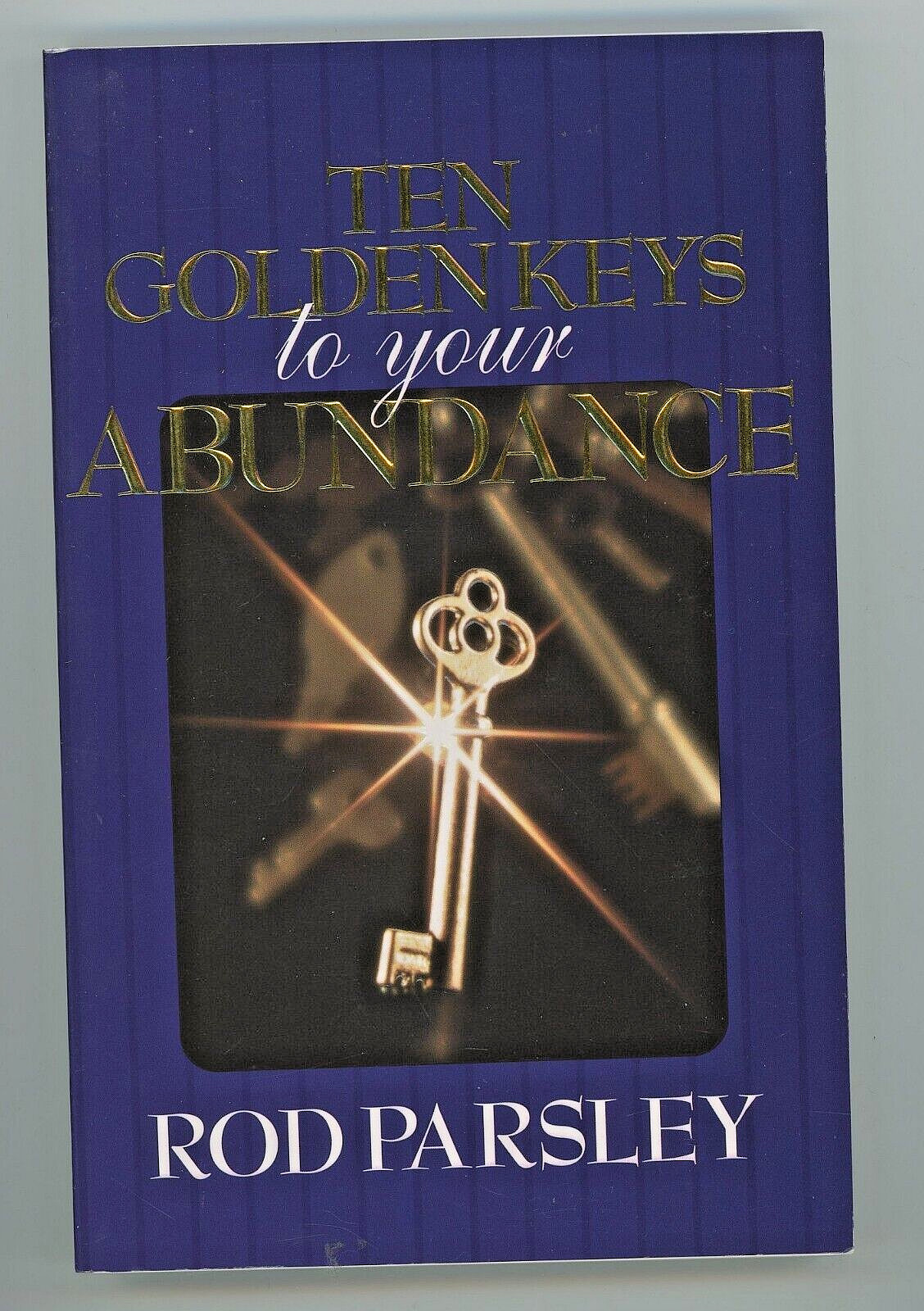 Ten Golden Keys to your Abundance Paperback Book Rod Parsley 190 Pages 8 3/8″