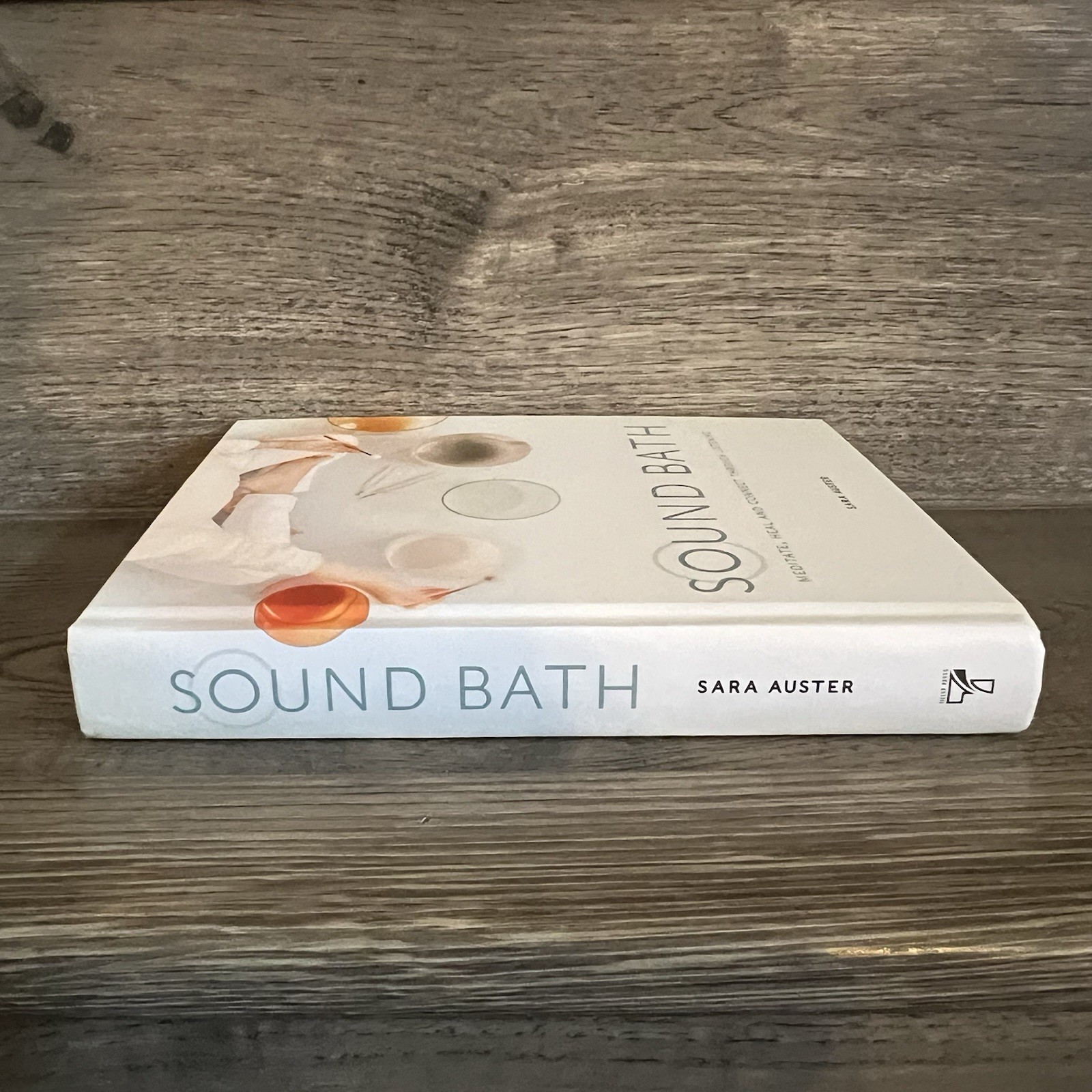 Sound Bath: Meditate, Heal & Connect Through Listening by Sara Auster (2019 HC)
