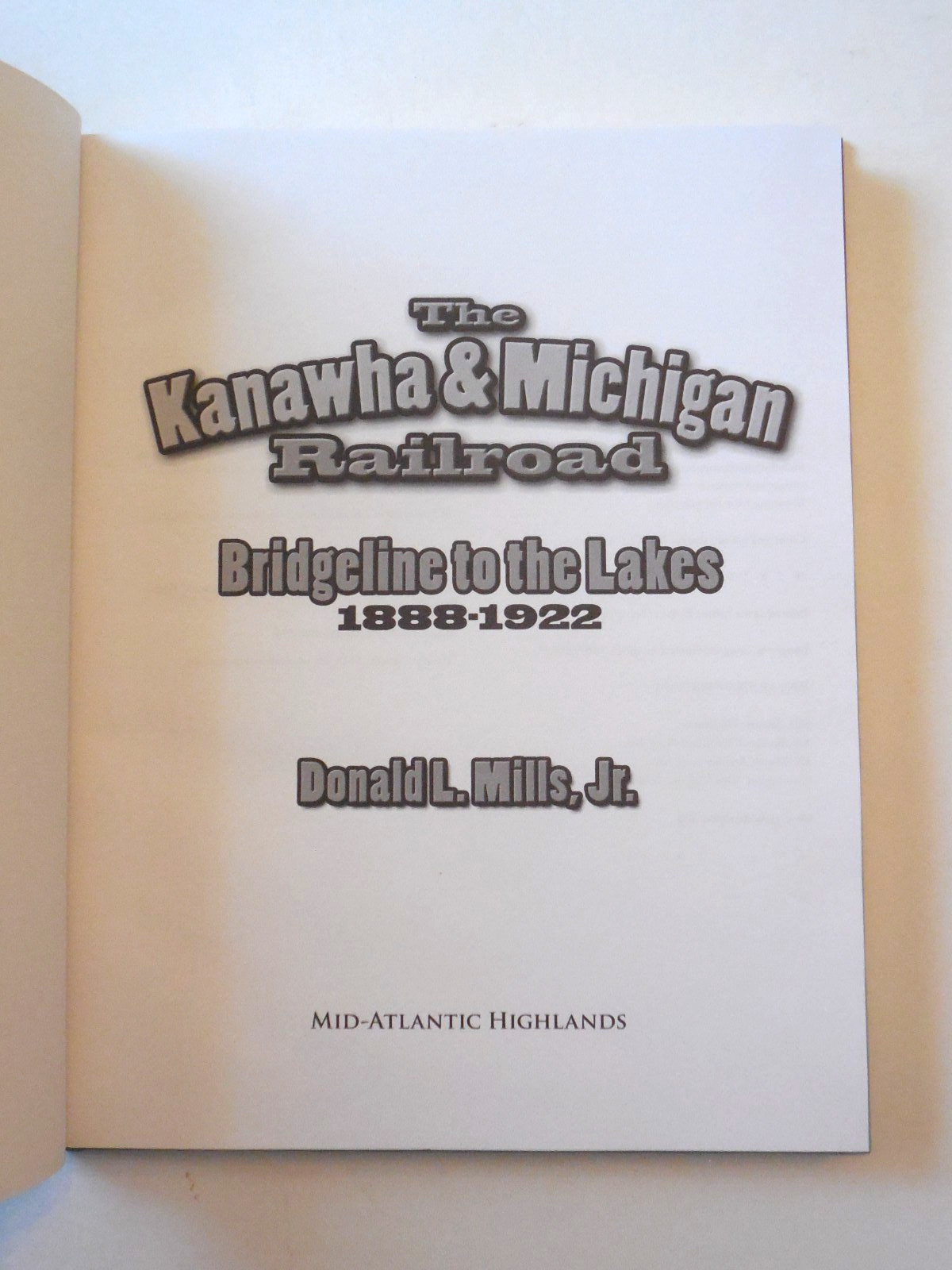 The Kanawha & Michigan Railroad: Bridgeline to the Lakes 1888-1922 by Mills HB