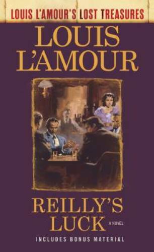 Reilly’s Luck (Louis L’Amour’s Lost Treasures): A Novel By L’Amour, Louis – GOOD