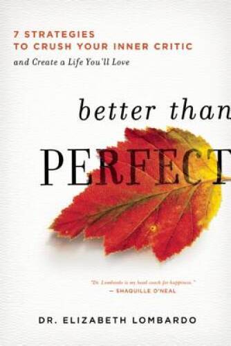 Better than Perfect: 7 Strategies to Crush Your Inner Critic and Cre – VERY GOOD