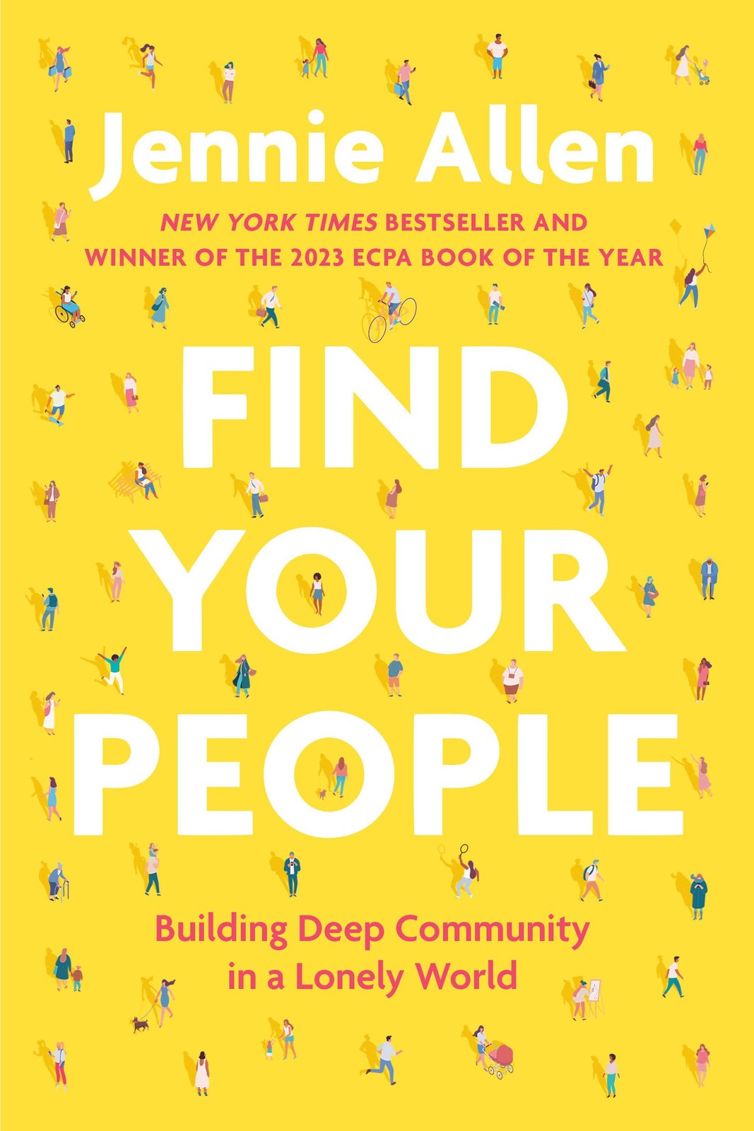 Find Your People: Building Deep Community in a Lonely World – Allen, Jennie …