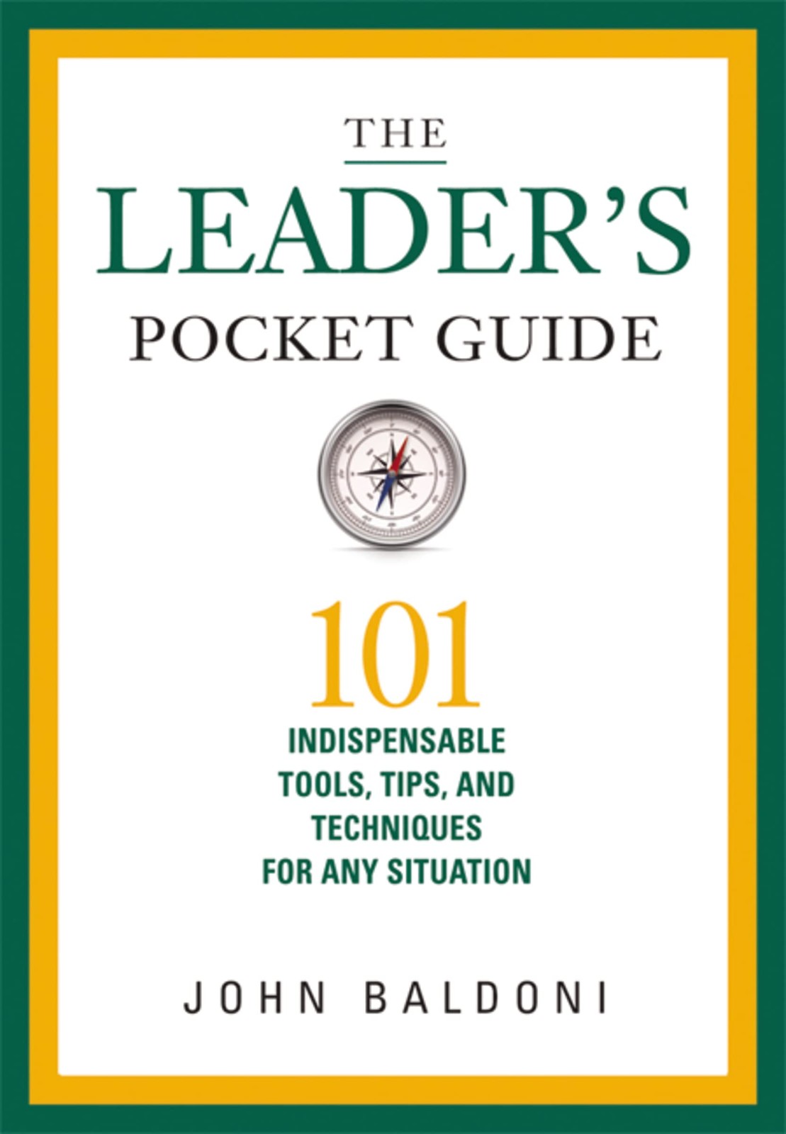 The Leader’s Pocket Guide: 101 Indispensable Tools, Tips, and Techniques for…
