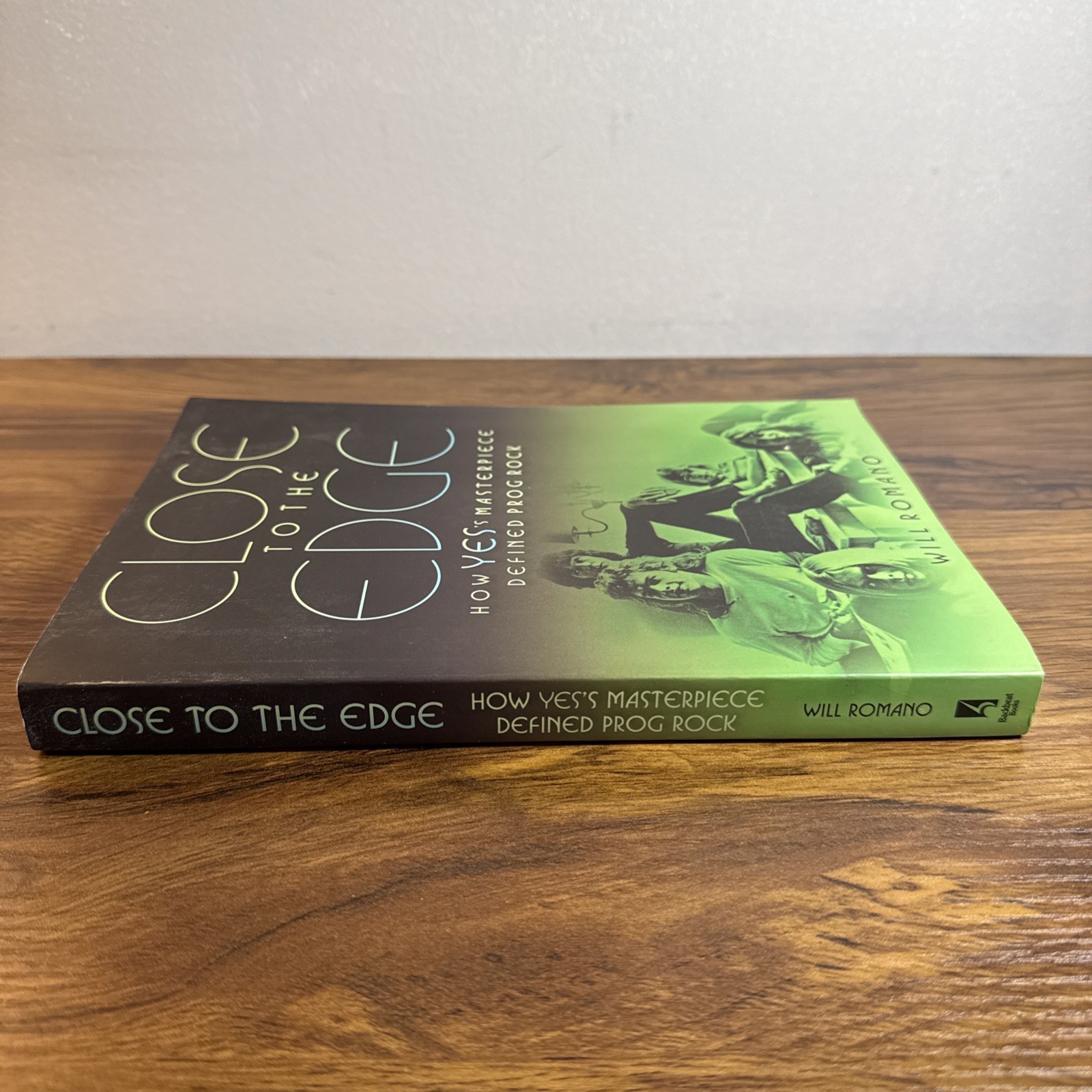Close to the Edge : How Yes’s Masterpiece Defined Prog Rock by Will Romano