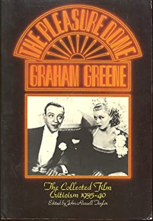The Pleasure Dome : The Collected Film Criticism, 1935-40 Graham