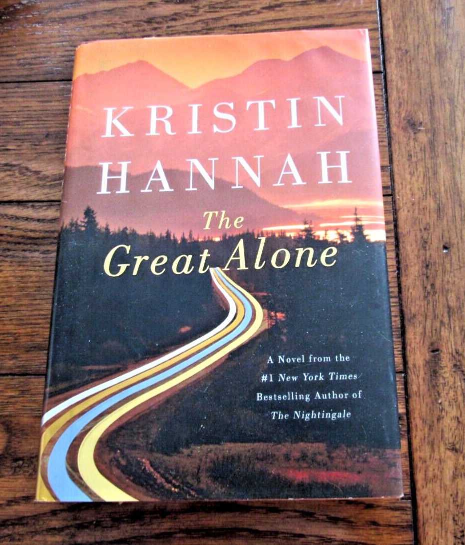 The Great Alone : A Novel by Kristin Hannah (2018, Hardcover) 1ST 1ST Printing