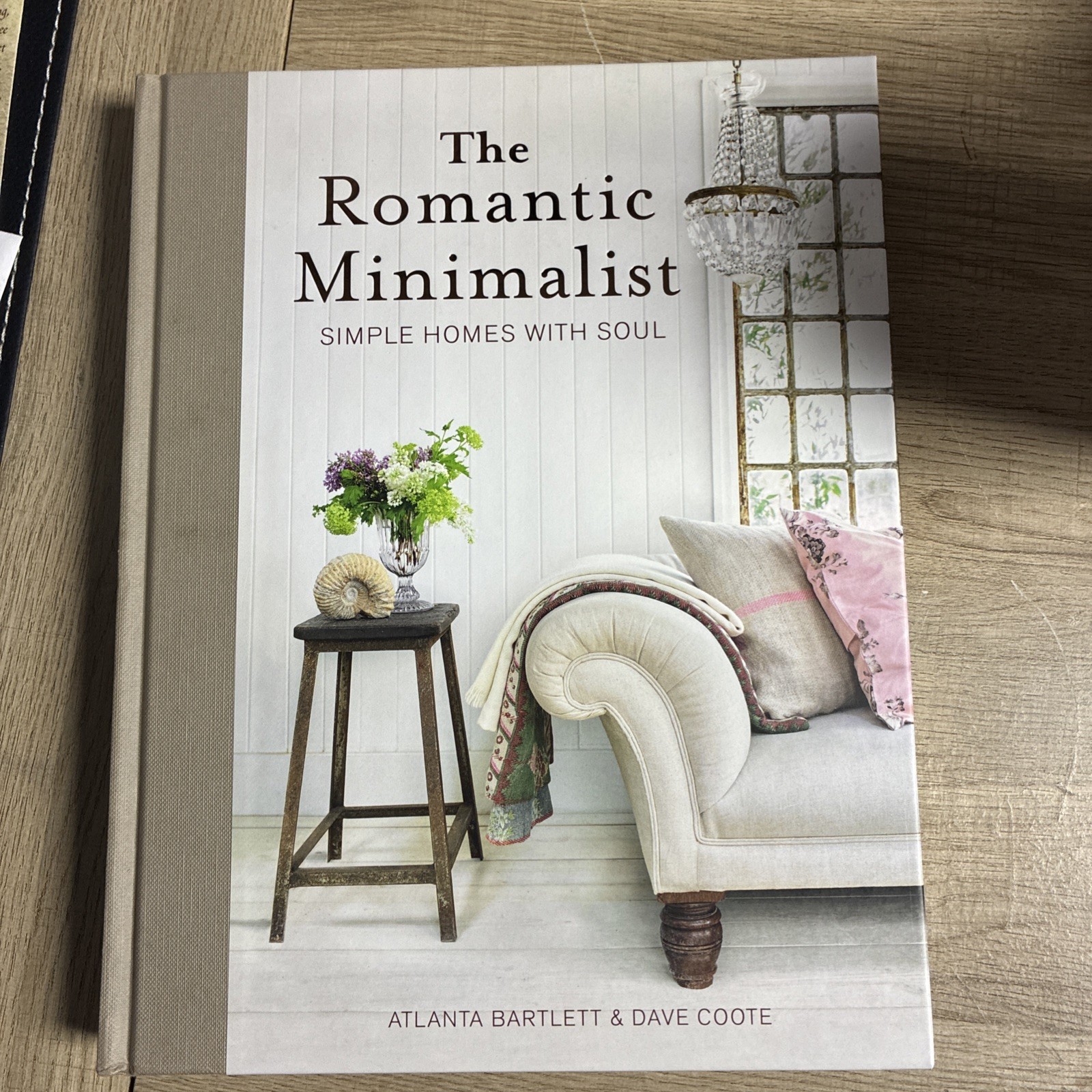 The Romantic Minimalist : Simple Homes with Soul Bartlett & Coote Simplicity