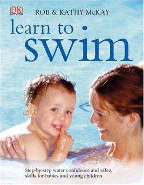 Learn to Swim : Step-by-Step Water Confidence and Safty Skills fo