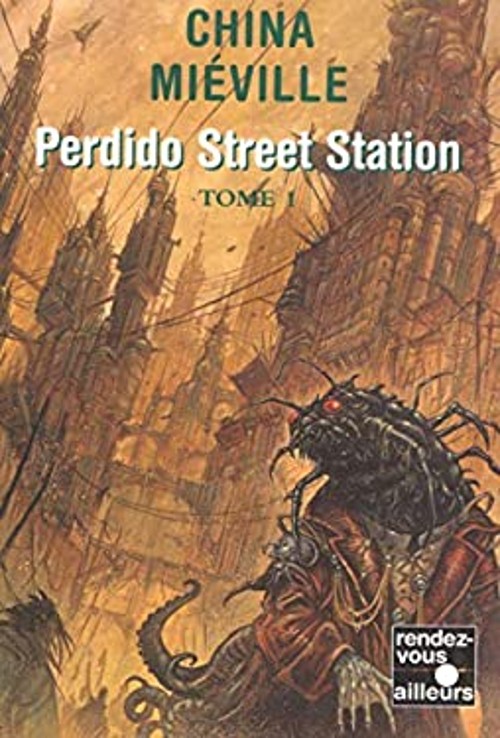 Perdido Street Station : Tome 1 French edition China Miéville
