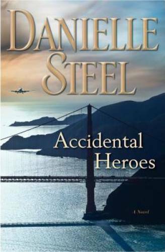 Accidental Heroes: A Novel – Hardcover By Steel, Danielle – GOOD