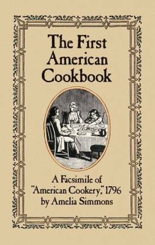 The First American Cookbook: A Facsimile of American Cookery, 1796 – GOOD