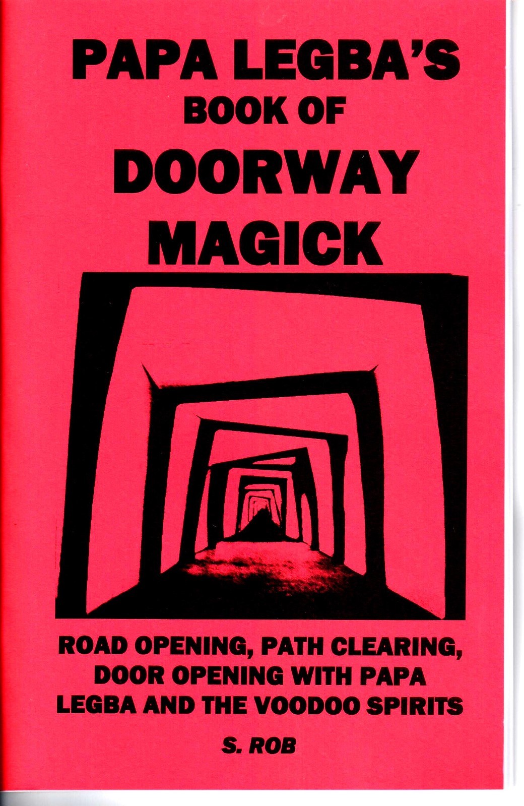 PAPA LEGBA’S BOOK OF DOORWAY MAGICK S. Rob road opening voodoo occult