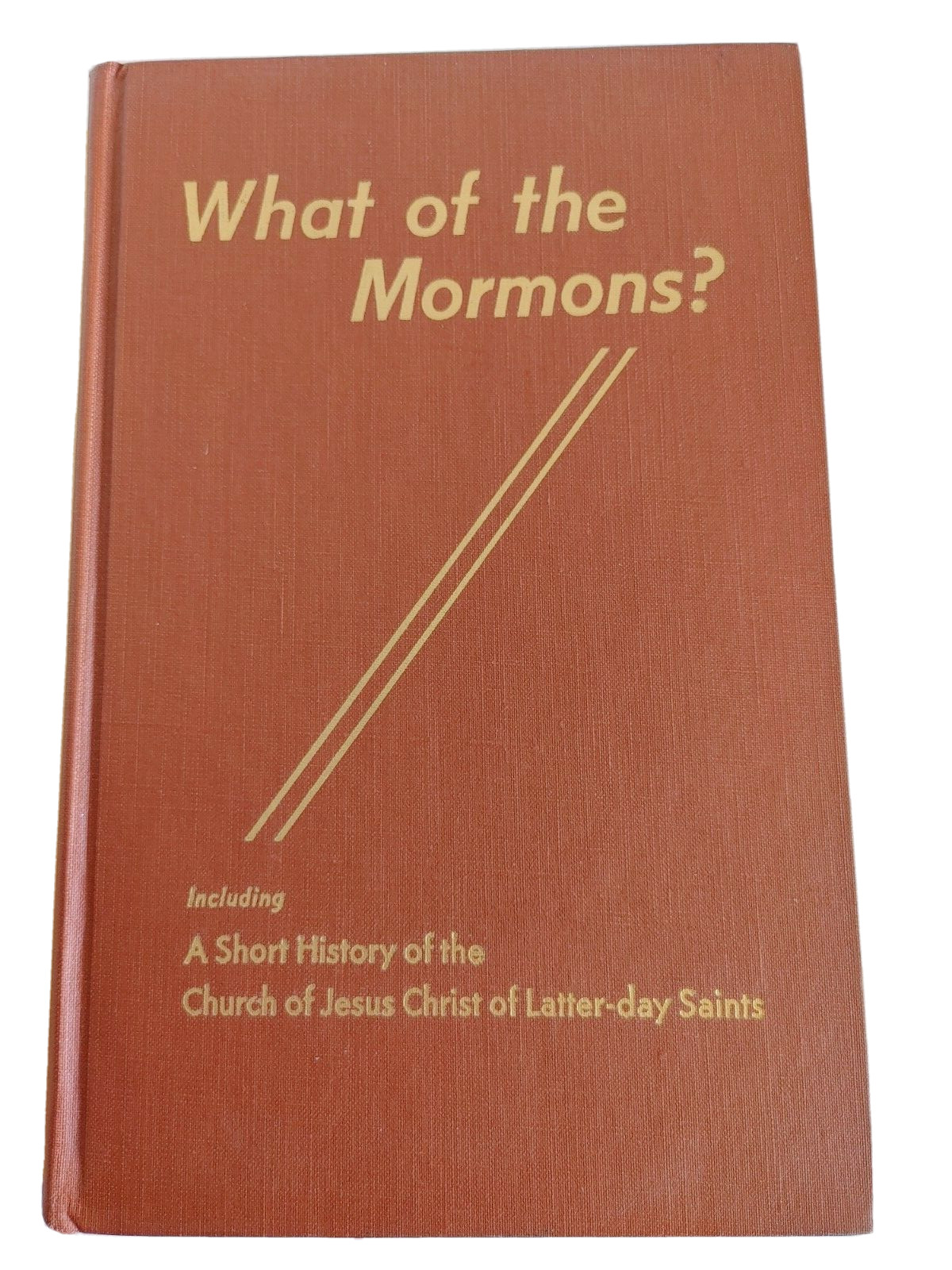 What of the Mormons? by Gordon B Hinckley Hardcover 5th Ed Revised 1954 #16769