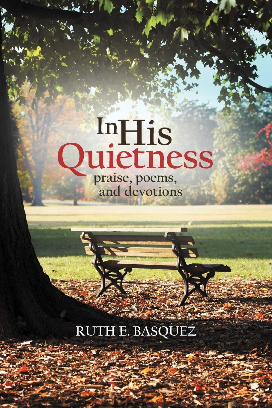 In His Quietness: Praise, Poems, and Devotions – Basquez, Ruth E. – paperbac…