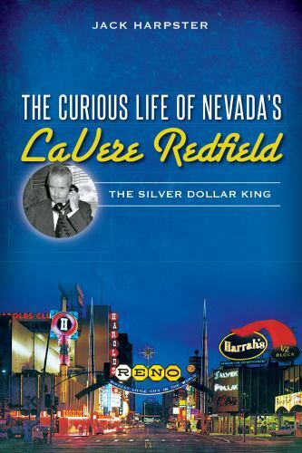 The Curious Life of Nevada’s LaVere Redfield, Nevada, Paperback
