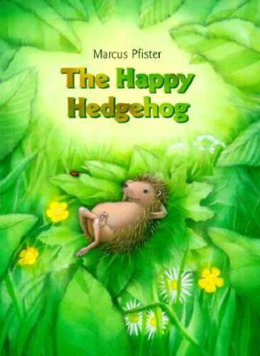 The Happy Hedgehog – Hardcover By Marcus Pfister – GOOD