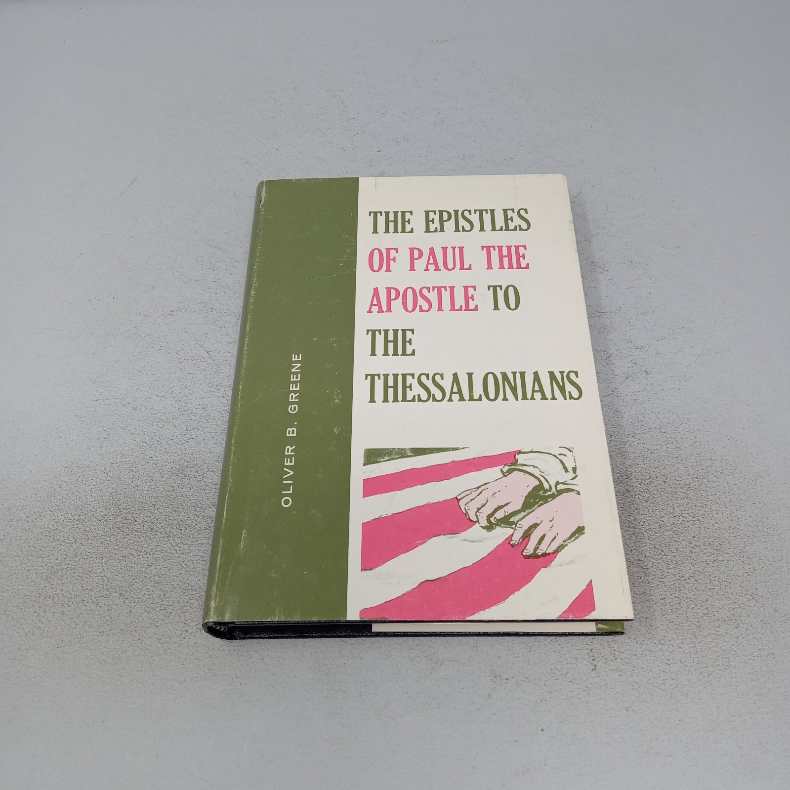 The Epistles of Paul the Apostle to the Thessalonians 1964 HC Oliver B. Greene