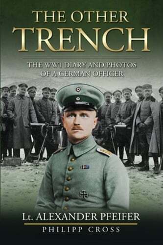 The Other Trench: The WW1 Diary and Photos of a German Officer by Pfeifer: New