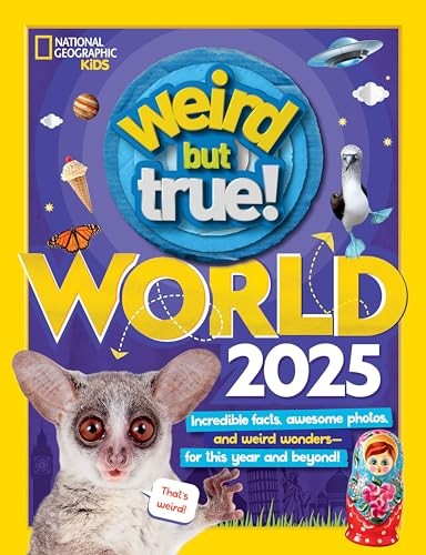 Weird But True World! 2025: Incredible facts, awesome photos, and weird wond…
