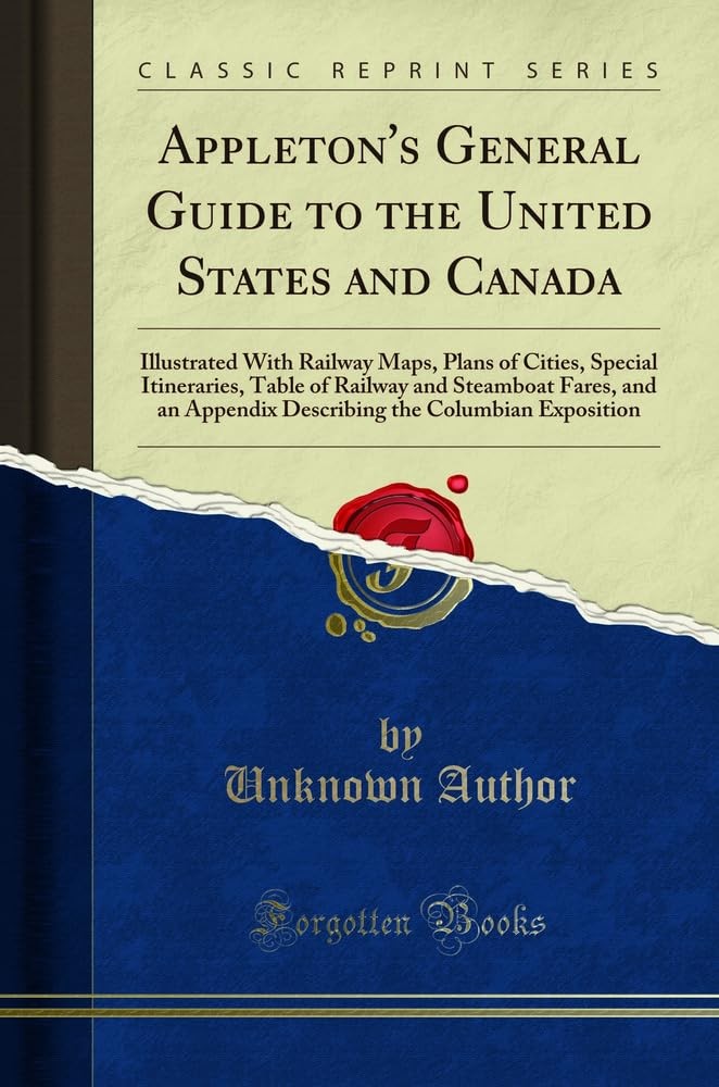 Appleton’s General Guide to the United States and Canada: Illustrated With R…