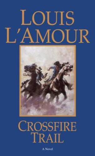 Crossfire Trail: A Novel – Paperback By L’Amour, Louis – GOOD