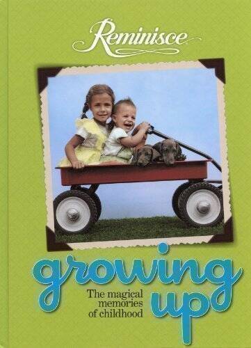 Reminisce Growing Up, The Magical Memories of Childhood – Hardcover – GOOD