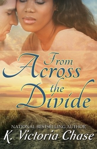 FROM ACROSS THE DIVIDE By K. Victoria Chase **BRAND NEW**
