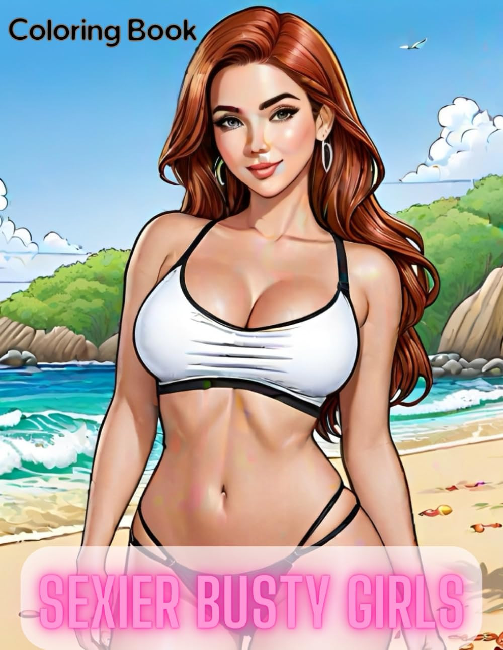 Sexier Busty Girls Coloring book: 40 Erotic Illustrations for of Hot Sensual Be