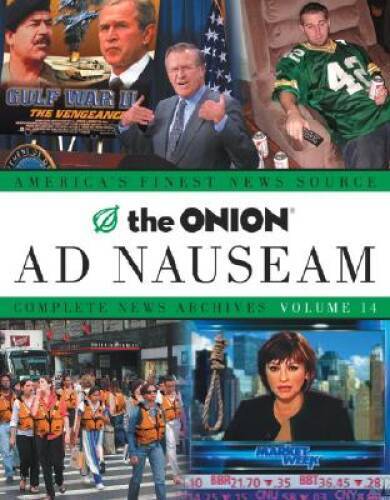 The Onion Ad Nauseam: Complete News Archives Volume 14 – Paperback – GOOD