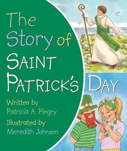 The Story of Saint Patrick’s Day – 0824918932, board book, Patricia A Pingry