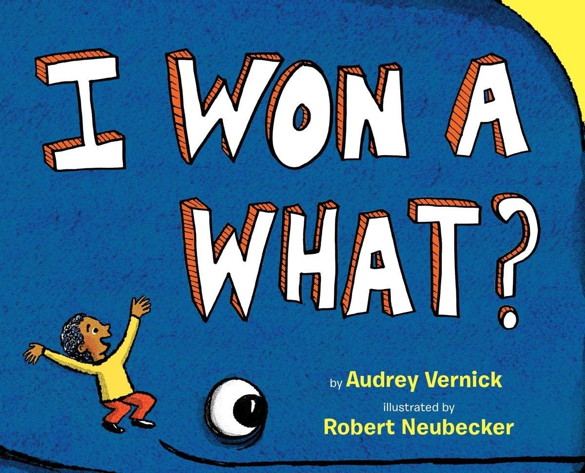 I Won a What? – hardcover Vernick, Audrey|Neubecker, Robert